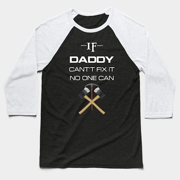 If daddy cant't fix it no one can Baseball T-Shirt by chouayb